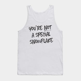 You're not a special snowflake Tank Top